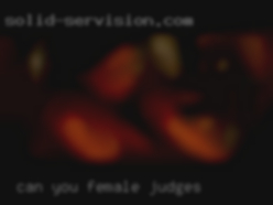 Can you female judges stay up for the w/e?