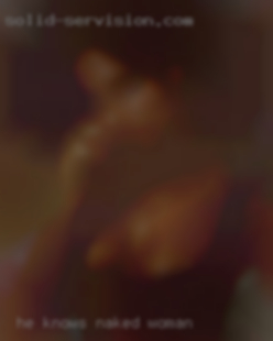 He knows naked woman I am looking for a FWB.