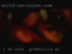 I do not do cock in Greenville, SC oral, so do not ask.