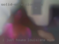 I just Houma, Louisiana nude moved to Alberta September 4th.
