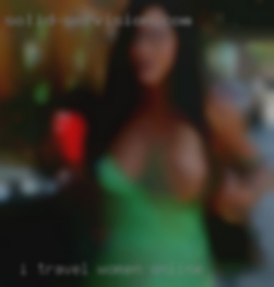 I travel women online for work to NJ/PA.