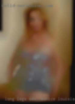 Long legs, lovely 36D sex in Eunice, Louisiana breasts.