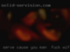 Serve cause man to fuck wife you deserve,,,:):).